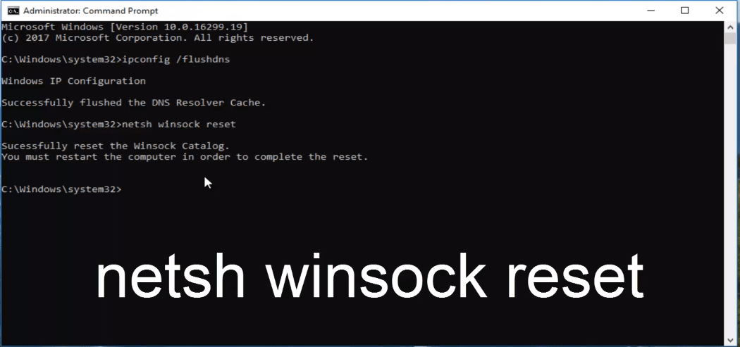 Type netsh winsock reset and press Enter
Restart your computer